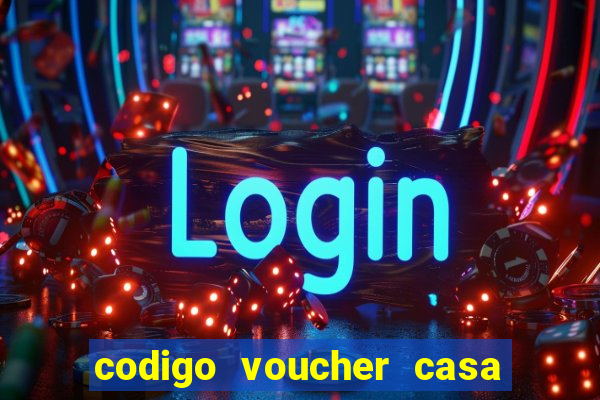 codigo voucher casa de apostas